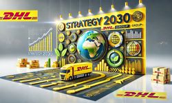 DHL Group Strateji 2030 İle Sürdürülebilir Büyümeyi Hedefliyor