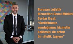 Borusan Lojistik YYS Sertifikası'yla Türk ihracatçısına avantaj sağlayacak