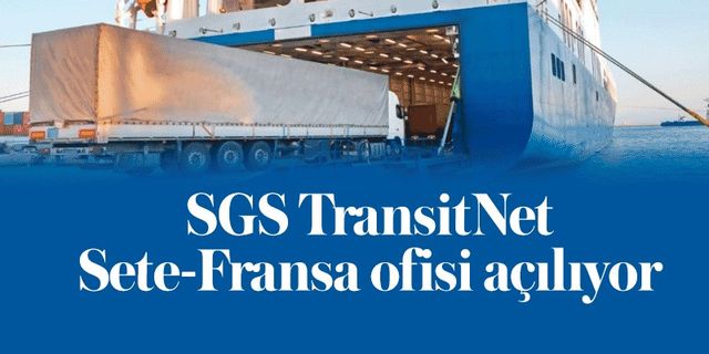 SGS TransitNet Sete-Fransa ofisi açılıyor