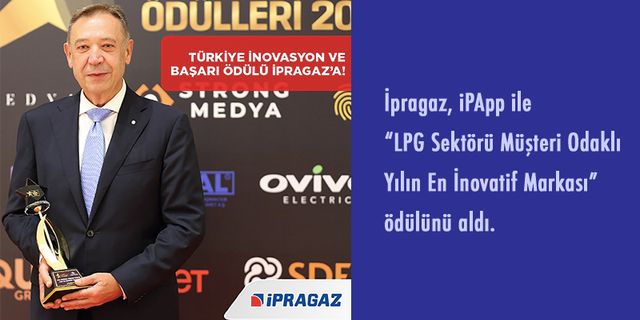 İpragaz'ın müşteri dostu uygulaması iPApp’a inovasyon ödülü