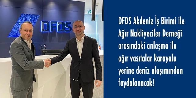 DFDS Akdeniz İş Birimi ve AND anlaştı, kamyonlar deniz ulaşımından faydalanacak