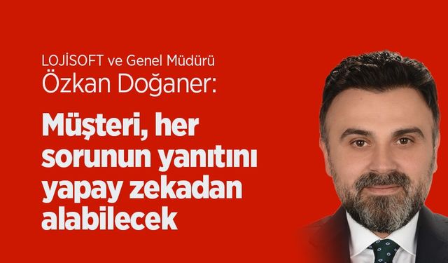 LOJİSOFT, lojistik yazılımlarına yapay zekayı da ekledi
