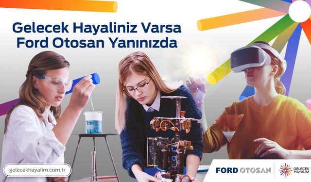 “Gelecek Hayalin” varsa Ford Otosan yanında