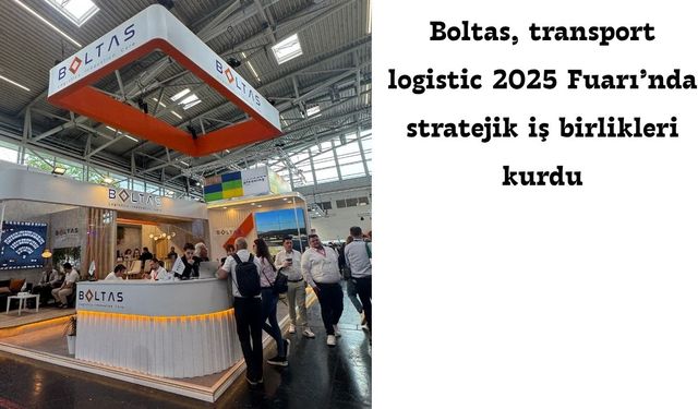 Boltas, Transport Logistic 2025'te Avrupa Hedeflerine Odaklandı
