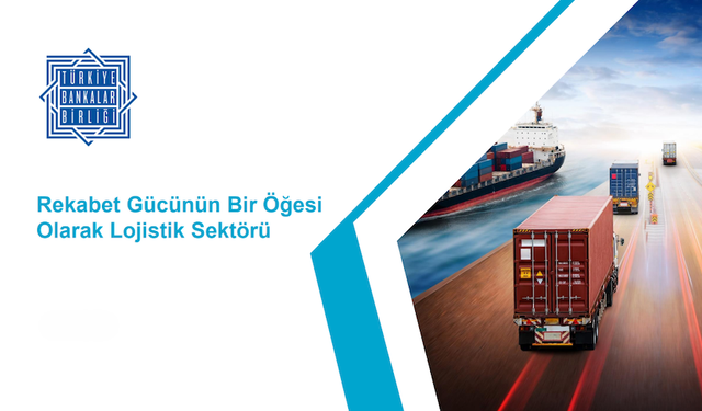 Lojistik Sektörü Küresel Belirsizliklere Rağmen Büyüyor