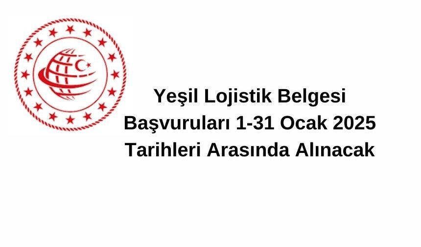 Yeşil Lojistik Belgesi İçin Son Başvuru Tarihi: 31 Ocak 2025