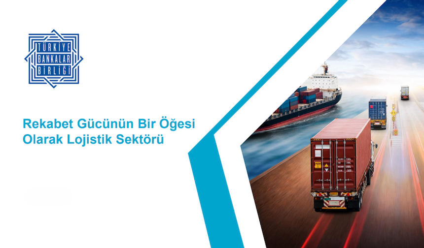 Lojistik Sektörü Küresel Belirsizliklere Rağmen Büyüyor