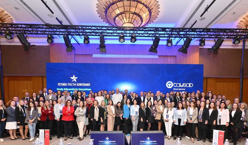 TAYSAD, 8’inci Yetenek Yönetimi Konferansı’nı gerçekleştirdi